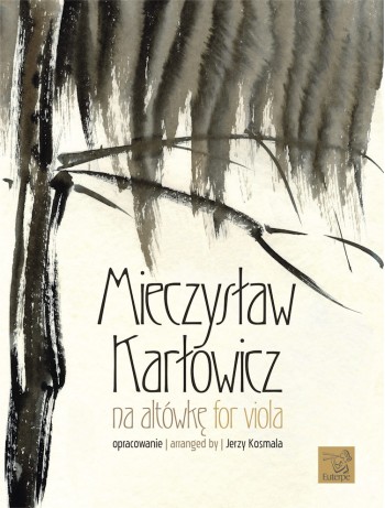 KARŁOWICZ, Mieczysław (arr. KOSMALA, Jerzy) - Karłowicz for Viola